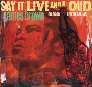Say It Live and Loud: Live In Dallas by Brown, James