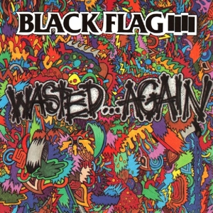 Wasted...Again by Black Flag