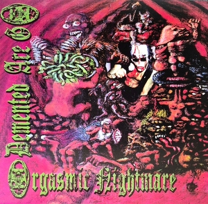 Orgasmic Nightmare by Demented Are Go