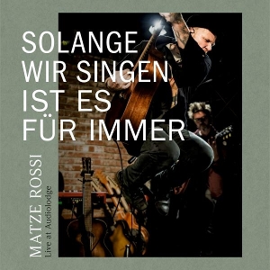 Solange Wir Singen Ist Es Fur Immer by Rossi, Matze