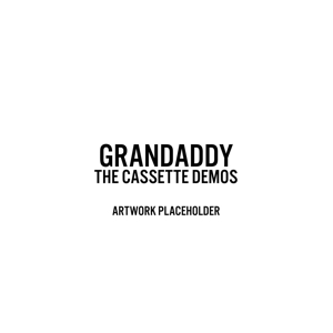 Sumday: the Cassette Demos by Grandaddy