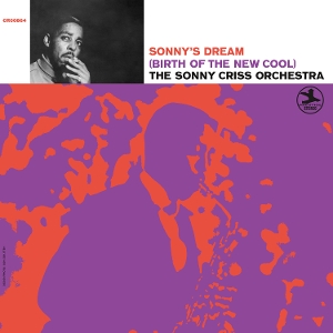 Sonny's Dream: Birth of the New Cool by Sonny Criss Orchestra