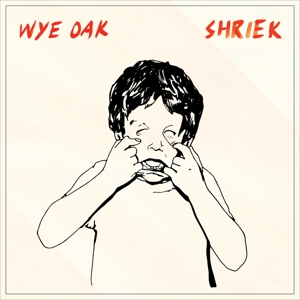 Shriek by Wye Oak