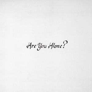 Are You Alone? by Majical Cloudz