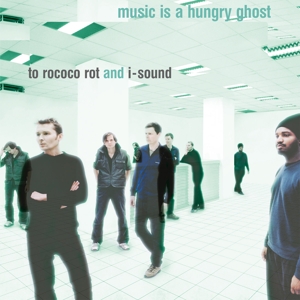 Music is a Hungry Ghost by To Rococo Rot