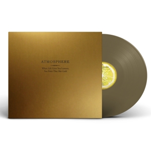 When Life Gives You Lemons, You Paint That Shit Gold by Atmosphere