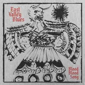 Blood Blood Song by East of the Valley Blues