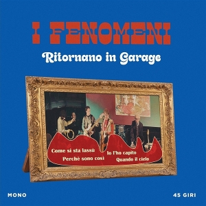7-Ritornano In Garage by I Fenomeni
