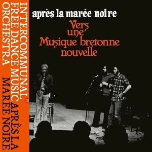 Apres La Maree Noire by Intercommunal Free Dan...