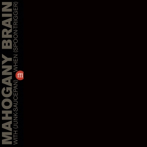 With(Junk-Saucepan) When(Spoon-Trigger) by Mahogany Brain
