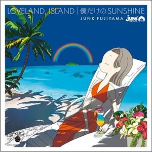 7-Loveland, Island / Boku Dake No Sunshine by Fujiyama, Junk