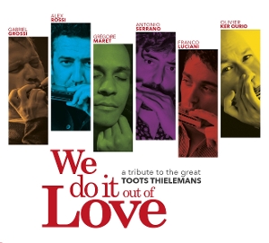 We Do It Out of Love: a Tribute To the Great Toots Thielemans by Rossi, Alex