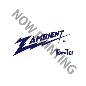 Zambient by Tei, Towa