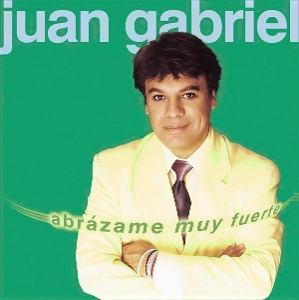 Abrazame Muy Fuerte by Gabriel, Juan