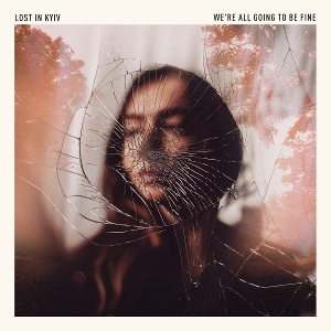 Were All Going To Be Fine by Lost In Kyiv
