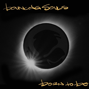 Born To Be by Bouncing Souls