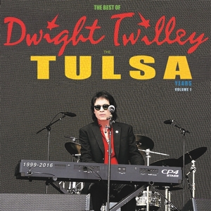 The Best of the Tulsa Years 1999-2016 Vol.1 by Twilley, Dwight