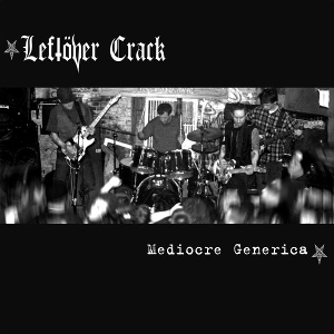 Mediocre Generica by Leftover Crack