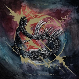 Seeds of True Rebirth by Ill Tidings