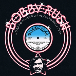 She Put the Whammy On Me / Gotta Have Money by Rush, Bobby