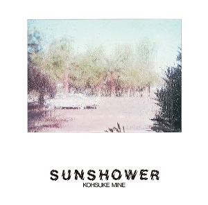 Sunshower by Mine, Kohsuke