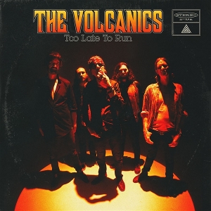 Too Late To Run by Volcanics