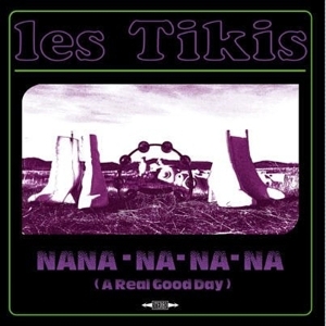 7-Nana-Na-Na-Na (A Real Good Day) by Les Tikis