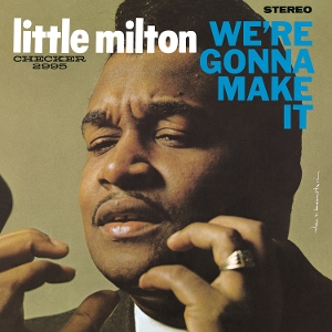 We're Gonna Make It by Little Milton