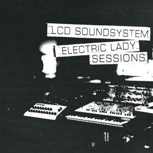 Electric Lady Sessions by Lcd Soundsystem