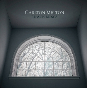 Reasons Beings by Carlton Melton