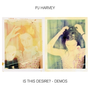Is This Desire? - Demos by Pj Harvey