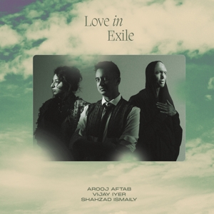 Love In Exile by Arooj Aftab, Vijay Iye...