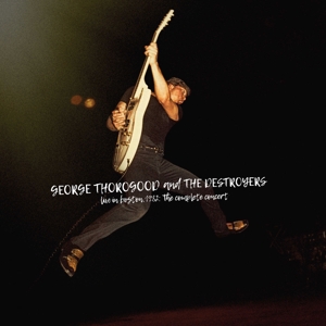 Live In Boston 1982: the Complete Concert by Thorogood, George &Amp...