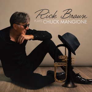 Rick Braun Plays Chuck Mangione by Braun, Rick