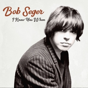 I Knew You When by Seger, Bob