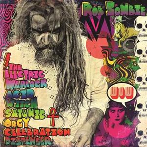 The Electric Warlock Acid Witch Satanic Orgy Celebration by Rob Zombie