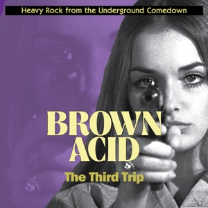 Brown Acid: Third Trip