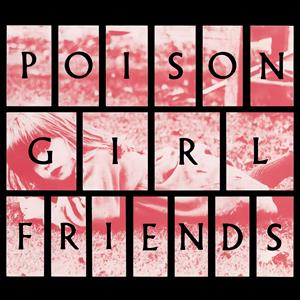 Poison Girl Friends by Poison Girl Friend