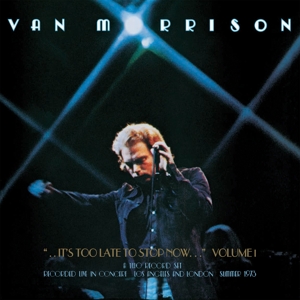 ..It's Too Late To Stop Now...Volume I by Morrison, Van