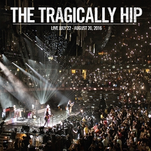 Live July 22 - August 20, 2016 by Tragically Hip