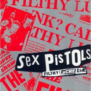 Filthy Lucre Live by Sex Pistols