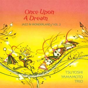 Once Upon a Dream by Tsuyoshi Yamamoto Trio