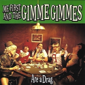 Are a Drag by Me First and the Gimme...