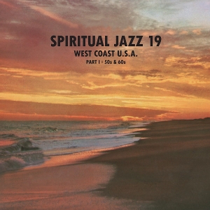 Spiritual Jazz 19 - West Coast Usa Part 1: 50s & 60s by V/A