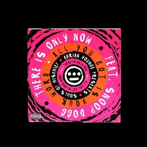 7-Souls of Mischief - There is Only Now by Younge, Adrian & Souls...