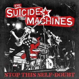 Stop This Self-Doubt by Suicide Machines