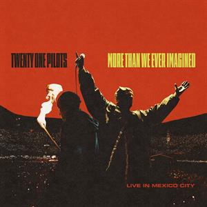 More Than We Ever Imagined Live by Twenty One Pilots