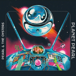 Planet Pearl by Pearl & the Oysters