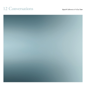 12 Conversations by Noto, Alva & Ryuic...