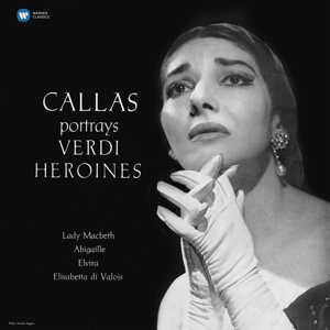 Callas Portrays Verdi Heroines by Callas, Maria